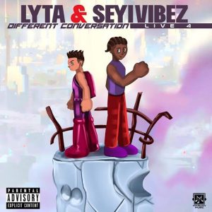 Lyta & Seyi Vibez - Different Conversations || 69entertainmentbrand