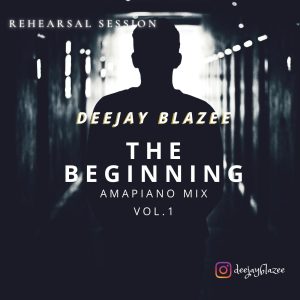 Deejay Blazee - The Beginning Amapiano Mix 